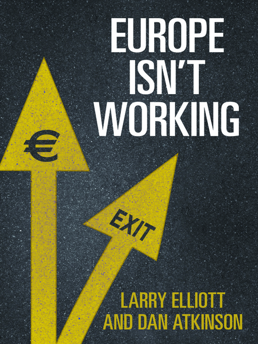 Title details for Europe Isn't Working by Larry Elliott - Available